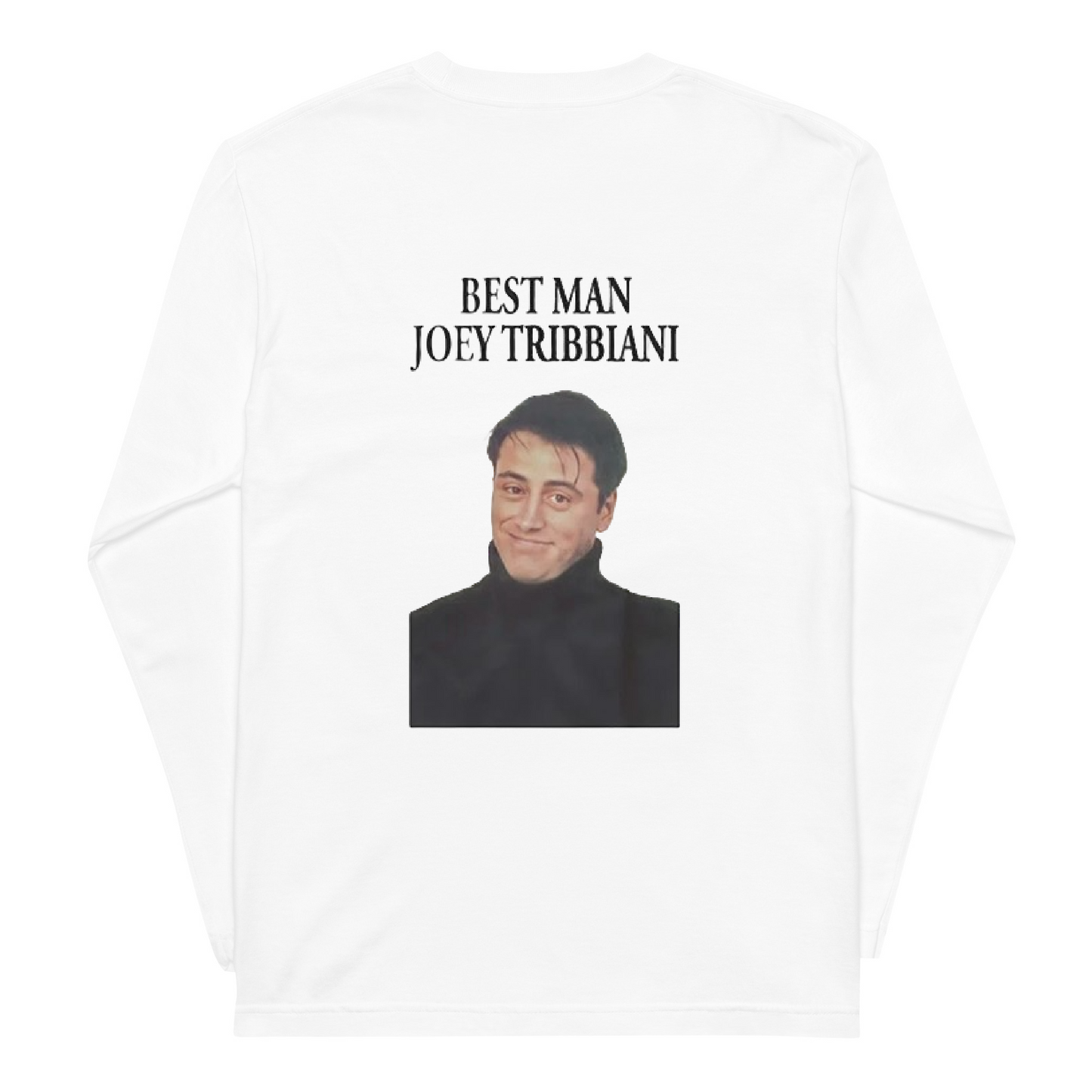 Friends best man joey Graphic long sleeve